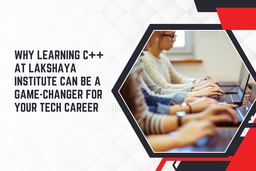 Why Learning C++ at Lakshaya Institute Can Be a Game-Changer for Your Tech Career