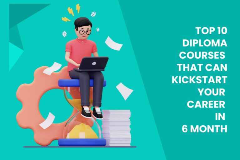 Top 10 Diploma Courses That Can Kickstart Your Career in 6 Months ...