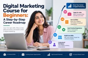Digital Marketing Course for Beginners: A Step-by-Step Career Roadmap